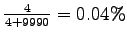 $ \frac{4}{4+9990}=0.04\% $