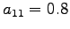 $ a_{11}=0.8$