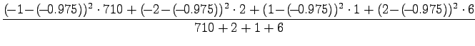 $\displaystyle \frac{(\!-1\! - \!(\!-\!0.975))^2\cdot710
+(\!-2\!-\!(\!-\!0.975)...
...+
(1\!-\!(\!-\!0.975))^2\cdot1 +
(2\!-\!(\!-\!0.975))^2\cdot6 }
{710 +2+1 + 6 }$