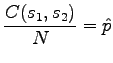 $\displaystyle \frac{C(s_1, s_2)}N = \hat{p}$