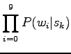 $\displaystyle \prod_{i=0}^9 P(w_i\vert s_k)$