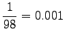 $\displaystyle \frac 1 {98} = 0.001$