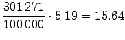 $\displaystyle \frac{301\,271}{100\,000} \cdot 5.19 = 15.64$