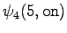 $\displaystyle \psi_4(5, \textrm{on})$