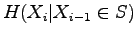 $\displaystyle H(X_i\vert X_{i-1}\in S)$
