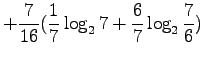 $\displaystyle +\frac 7{16} (\frac 17\log_2 7 + \frac67 \log_2 \frac76)$