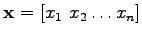 $ \mathbf x =[x_1 ~x_2 \dots x_n]$