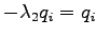 $\displaystyle -\lambda_2 q_i = q_i$