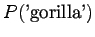 $\displaystyle P(\textrm{'gorilla'})$