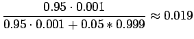 $\displaystyle \frac{0.95 \cdot 0.001}{0.95 \cdot 0.001+ 0.05 * 0.999} \approx 0.019$