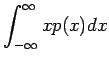 $\displaystyle \int_{-\infty}^\infty xp(x)dx$