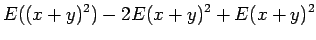 $\displaystyle E((x+y)^2)-2E(x+y)^2+E(x+y)^2$