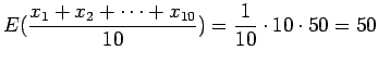 $\displaystyle E(\frac{x_1+x_2+\dots+x_{10}}{10})=\frac{1}{10}\cdot10\cdot 50= 50$