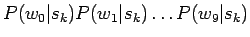 $\displaystyle P(w_0\vert s_k)P(w_1\vert s_k)\dots P(w_{9}\vert s_k)$