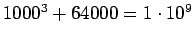 $ 1000^3+64000=1\cdot10^9$