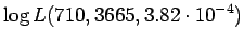 $\displaystyle \log L(710,3665,3.82\cdot10^{-4})$