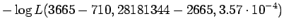 $\displaystyle -\log L(3665-710,28181344-2665,3.57\cdot 10^{-4})$