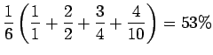 $\displaystyle \frac16 \left(\frac11 +\frac 22 + \frac34
+\frac4{10} \right) = 53 \%$