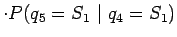 $\displaystyle \cdot P(q_5=S_1 ~\vert~ q_4=S_1)$