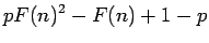 $\displaystyle pF(n)^2-F(n)+1-p$