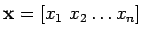 $ \mathbf x =[x_1 ~x_2 \dots x_n]$