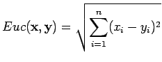 $\displaystyle Euc(\mathbf x, \mathbf y)= \sqrt{\sum_{i=1}^n (x_i-y_i)^2}$