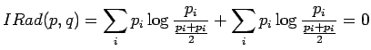 $\displaystyle IRad(p,q)=\sum_i p_i \log\frac{p_i}{\frac{p_i+p_i}2} + \sum_i p_i \log\frac{p_i}{\frac{p_i+p_i}2} = 0$