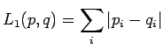 $\displaystyle L_1(p,q)=\sum_i \vert p_i - q_i \vert$