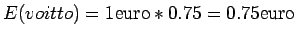 $\displaystyle E(voitto)= 1 \textrm{euro}*0.75= 0.75 \textrm{euro}$