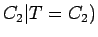 $\displaystyle C_2\vert T = C_2)$