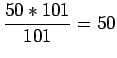 $\displaystyle \frac{50*101}{101}=50$