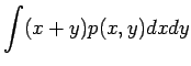 $\displaystyle \int (x+y)p(x,y)dxdy$