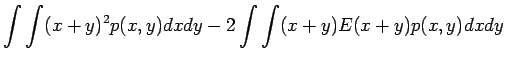 $\displaystyle \int\int(x+y)^2p(x,y)dxdy-2\int\int(x+y)E(x+y)p(x,y)dxdy$