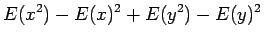 $\displaystyle E(x^2)-E(x)^2 + E(y^2)-E(y)^2$