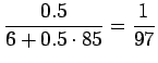 $\displaystyle \frac{0.5}{6+0.5\cdot 85}=\frac1{97}$