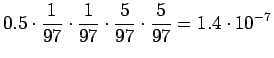 $\displaystyle 0.5\cdot\frac1{97}\cdot\frac1{97}\cdot\frac5{97}\cdot\frac5{97} = 1.4\cdot 10^{-7}$