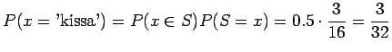 $\displaystyle P(x=\textrm{'kissa'})=P(x\in S) P(S=x) = 0.5\cdot \frac{3}{16}=\frac 3{32}$