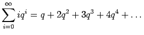 $\displaystyle \sum_{i=0}^\infty i q^i = q + 2q^2 + 3q^3 + 4q^4 + \dots$