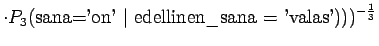 $\displaystyle \cdot P_3(\textrm{sana='on' \vert edellinen\_sana = 'valas'})) )^{-\frac13}$