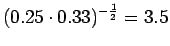 $\displaystyle (0.25\cdot 0.33)^{-\frac 12} = 3.5$