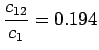 $\displaystyle \frac{c_{12}}{c_1} =0.194$