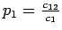 $ p_1 = \frac {c_{12}}{c_1} $