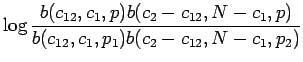 $\displaystyle \log \frac{b(c_{12},c_1,p)b(c_2-c_{12},N-c_1,p)}
{b(c_{12},c_1,p_1)b(c_2-c_{12},N-c_1,p_2)}$