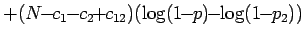 $\displaystyle + (N\!\!-\!\!c_1\!\!-\!\!c_2\!\!+\!\!c_{12})(\log(1\!\!-\!\!p)\!\! -\!\! \log(1\!\!-\!\!p_2))$