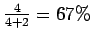 $ \frac{4}{4+2}=67\%
$