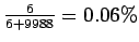 $ \frac{6}{6+9988}=0.06\%
$