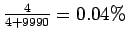 $ \frac{4}{4+9990}=0.04\% $