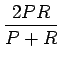 $\displaystyle \frac{2PR}{P+R}$