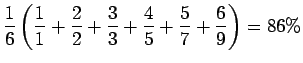$\displaystyle \frac16 \left(\frac11 +\frac 22 + \frac33 +\frac4{5} +\frac5{7}
+\frac{6}{9}\right) = 86 \%$