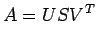 $\displaystyle A=USV^T$